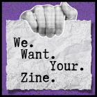 We Want Your Zine