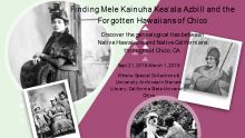 Finding Mele Kainuha Kea‘ala Azbill and the Forgotten Hawaiians of Chico Finding Mele Kainuha Kea‘ala Azbill and the Forgotten Hawaiians of Chico