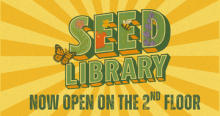 Seed Library Now Open! Seed Library Now Open!