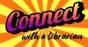 Connect With a Librarian